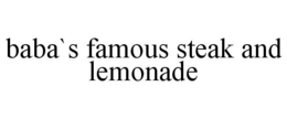 BABA`S FAMOUS STEAK AND LEMONADE trademark
