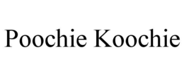 POOCHIE KOOCHIE trademark