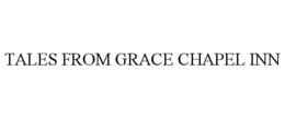 TALES FROM GRACE CHAPEL INN trademark
