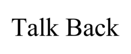 TALK BACK trademark