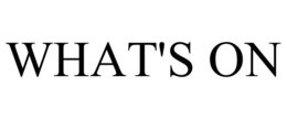 WHAT'S ON trademark