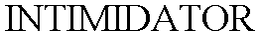 INTIMIDATOR trademark