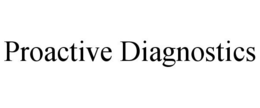 PROACTIVE DIAGNOSTICS trademark