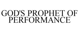 GOD'S PROPHET OF PERFORMANCE trademark