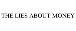 THE LIES ABOUT MONEY trademark