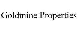 GOLDMINE PROPERTIES trademark