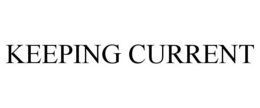KEEPING CURRENT trademark