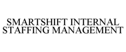 SMARTSHIFT INTERNAL STAFFING MANAGEMENT trademark