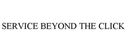 SERVICE BEYOND THE CLICK trademark