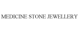MEDICINE STONE JEWELLERY trademark