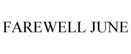 FAREWELL JUNE trademark
