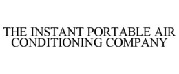 THE INSTANT PORTABLE AIR CONDITIONING COMPANY trademark