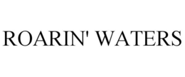 ROARIN' WATERS trademark