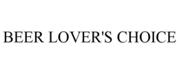BEER LOVER'S CHOICE trademark
