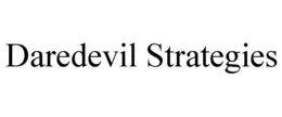 DAREDEVIL STRATEGIES trademark