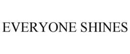 EVERYONE SHINES trademark