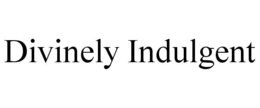 DIVINELY INDULGENT trademark