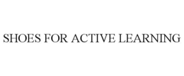 SHOES FOR ACTIVE LEARNING trademark