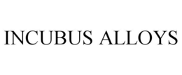 INCUBUS ALLOYS trademark