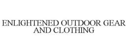 ENLIGHTENED OUTDOOR GEAR AND CLOTHING trademark