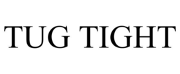 TUG TIGHT trademark