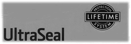 ULTRASEAL LIFETIME PROTECTION SYSTEM trademark