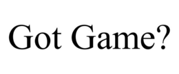 GOT GAME? trademark