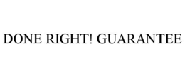 DONE RIGHT! GUARANTEE trademark