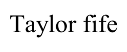 TAYLOR FIFE trademark