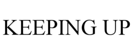 KEEPING UP trademark