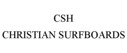 CSH CHRISTIAN SURFBOARDS trademark