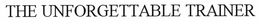 THE UNFORGETTABLE TRAINER trademark