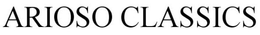 ARIOSO CLASSICS trademark