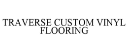 TRAVERSE CUSTOM VINYL FLOORING trademark