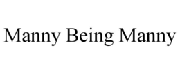 MANNY BEING MANNY trademark