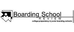 BOARDING SCHOOL REVIEW COLLEGE-PREPARATORY & JUNIOR BOARDING SCHOOLS trademark