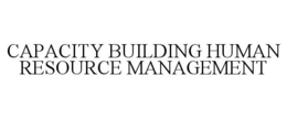 CAPACITY BUILDING HUMAN RESOURCE MANAGEMENT trademark
