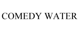 COMEDY WATER trademark
