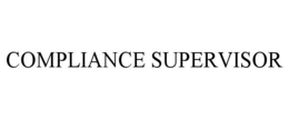COMPLIANCE SUPERVISOR trademark