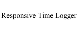 RESPONSIVE TIME LOGGER trademark