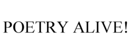 POETRY ALIVE! trademark