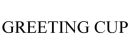 GREETING CUP trademark
