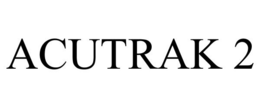 ACUTRAK 2 trademark