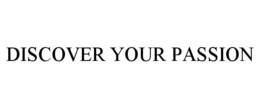 DISCOVER YOUR PASSION trademark