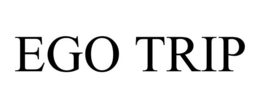 EGO TRIP trademark