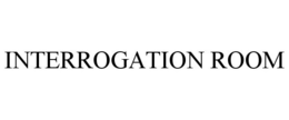 INTERROGATION ROOM trademark