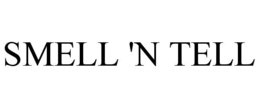 SMELL 'N TELL trademark