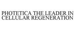 PHOTETICA THE LEADER IN CELLULAR REGENERATION trademark