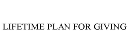 LIFETIME PLAN FOR GIVING trademark