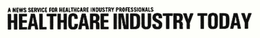 HEALTHCARE INDUSTRY TODAY A NEWS SERVICE FOR HEALTHCARE INDUSTRY PROFESSIONALS trademark